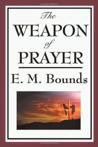 Christian Prayer Station The Weapon Of Prayer E M Bounds