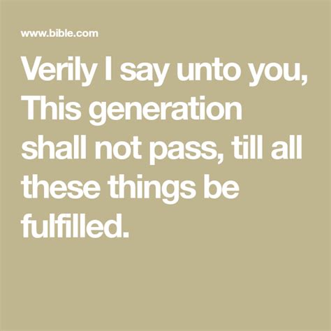Verily I Say Unto You This Generation Shall Not Pass Till All These