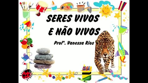 Ciências Seres Vivos E Não Vivos 1° Ano Ensino Fundamental Youtube