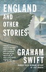 England and Other Stories by Graham Swift, Paperback | Barnes & Noble®
