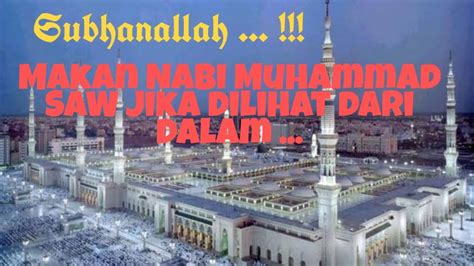 Masya Allah Makam Nabi Muhammad Saw Jika Dilihat Dari Dalam Youtube