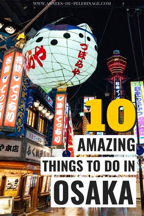 The 10 Best Things To Do In Osaka Japan More Travel Tips Osaka Hot