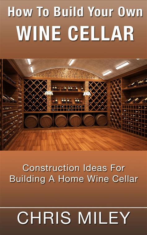 If you want to keep a concrete floor bare, seal it build or install the racks. How To Build Your Own Wine Cellar book cover | Home wine cellars, Diy wine cellar, Wine cellar