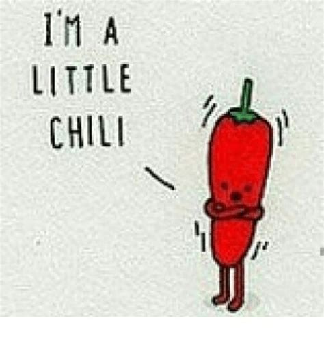 Make kevin's chili memes or upload your own images to make custom the fastest meme generator on the planet. IM a LITTLE CHILI | Chilis Meme on ME.ME