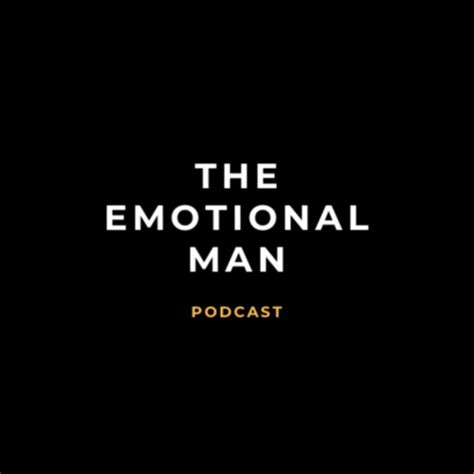 The Emotional Man Podcast Podcast On Spotify