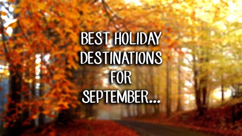 September Means Going Back To School Best Holiday Destinations For