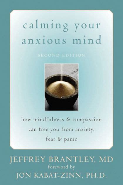 Calming Your Anxious Mind How Mindfulness And Compassion Can Free You