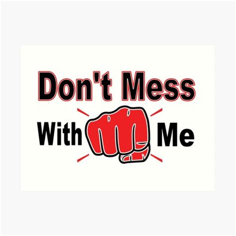 Do Not Mess With Me Ts And Merchandise Redbubble