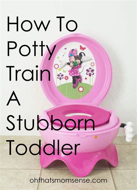 How To Potty Train A Stubborn Toddler Oh Thats Momsense Potty