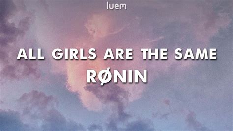 RØnin All Girls Are The Same Lyrics Luem Youtube