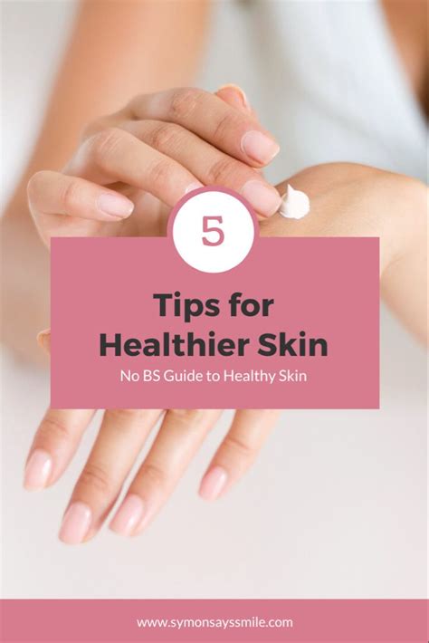 Symonsayssmile Happy Healthy Five Steps To Healthier Skin • Healthy