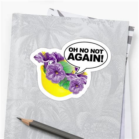 Oh No Not Again Bowl Of Petunias Stickers By Mcpod Redbubble