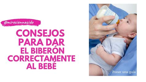 Consejos Para Dar El Biberón Correctamente Al Bebé Poner Una Guía
