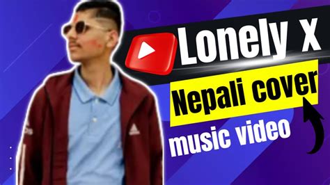 Lonely X Nepali Cover Youtube