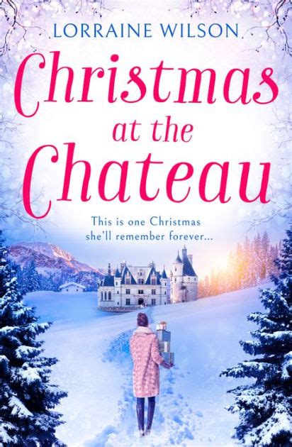 Christmas At The Chateau A Novella A French Escape Book 2 By Lorraine Wilson Ebook