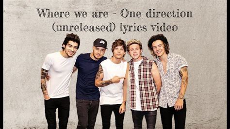 Where We Are One Direction Unreleased Lyrics Video Youtube