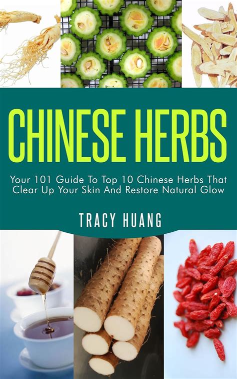 Chinese Herbs Your 101 Guide To Top 10 Chinese Herbs That Clear Up Your Skin And