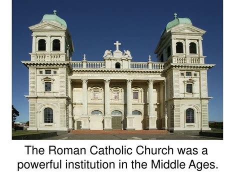 Ppt The Roman Catholic Church Was A Powerful Institution In The