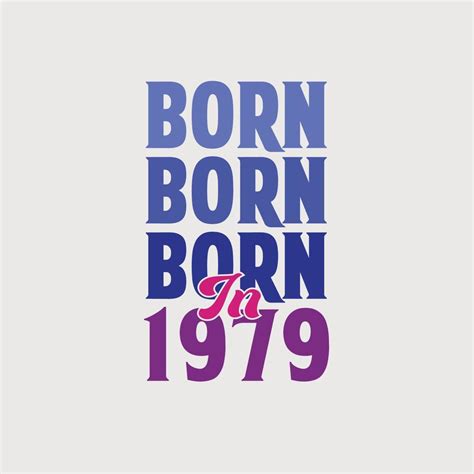 Born In 1979 Birthday Celebration For Those Born In The Year 1979
