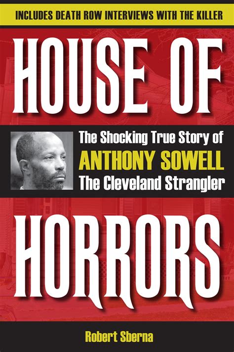 House Of Horrors The Shocking True Story Of Anthony Sowell The