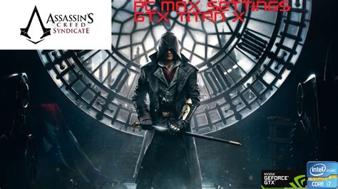 Assassin S Creed Syndicate Pc Test Max Settings Fps Youtube