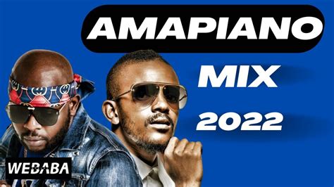 Amapiano Mix 2022 15 Dec Dj Webaba Youtube