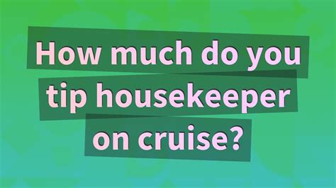 How Much Do You Tip Housekeeper On Cruise Youtube