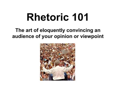 Rhetoric 101 Ppt