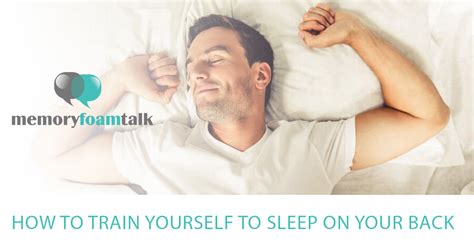 How To Train Yourself To Sleep On Your Back Memory Foam Talk