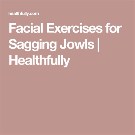 Facial Exercises For Sagging Jowls Healthfully
