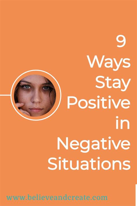 9 Ways Stay Positive In Negative Situations These Work Believe And
