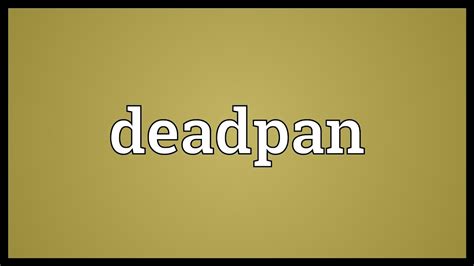 Deadpan Meaning Youtube