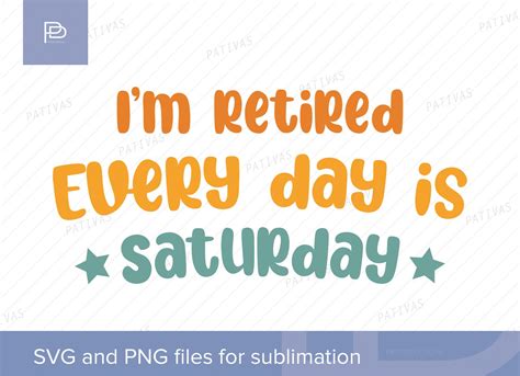 Svgandpng File Im Retired Every Day Is Saturday Svg Etsy