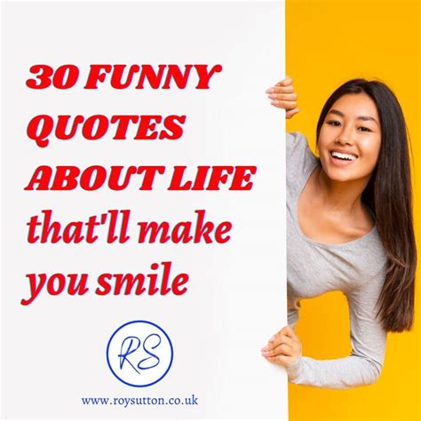 30 Funny Quotes About Life Thatll Make You Smile Roy Sutton