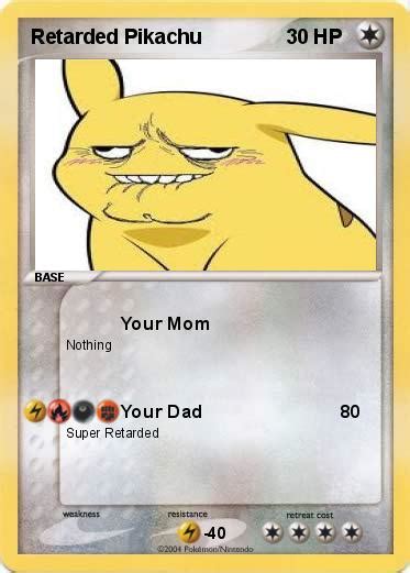 Pokémon Retarded Pikachu 4 4 Your Mom My Pokemon Card