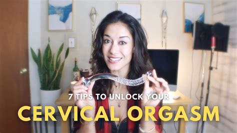 7 Tips To Unlock Your Cervical Orgasm Youtube