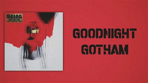 Rihanna Goodnight Gotham Slow Version Youtube
