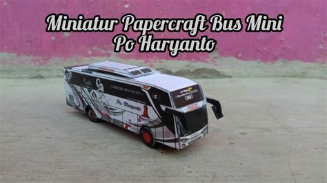 Lowongan pt omron manufacturing of indonesia (omi) terbaru. Miniatur Papercraft Bus Po Haryanto Mini - YouTube