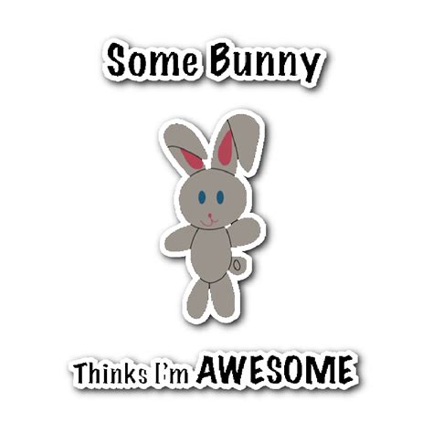 Some Bunny Thinks Im Awesome Sticker Play Ball Apps Llc