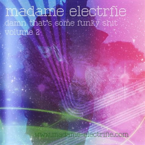 Stream Damn Thats Some Funky Shit Volume 2 By Madame Electrifie
