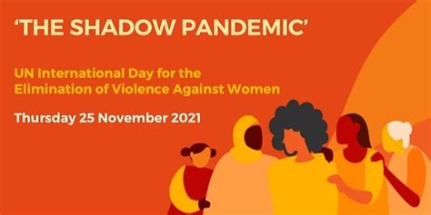 the shadow pandemic un international day for the elimination of violence against women humanitix