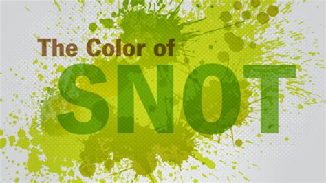 What The Color Of Your Snot Says About Your Health Mental Floss