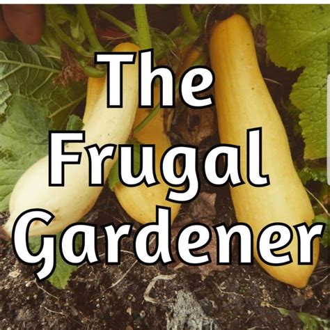 The Frugal Gardener Gardening On A Budget Frugal Budgeting Garden