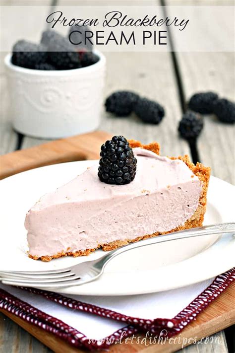 Frozen Blackberry Cream Pie Lets Dish Recipes