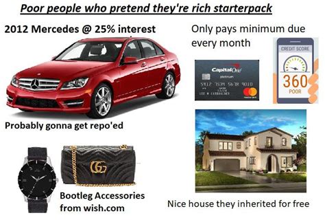 Poor People Who Pretend They Re Rich Starterpack R Starterpacks Starter Packs Know Your Meme