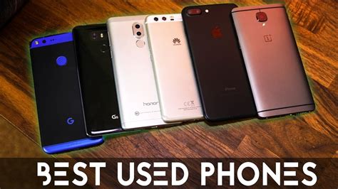 Best Used Phones To Buy At Any Budget Spring 2017 Youtube