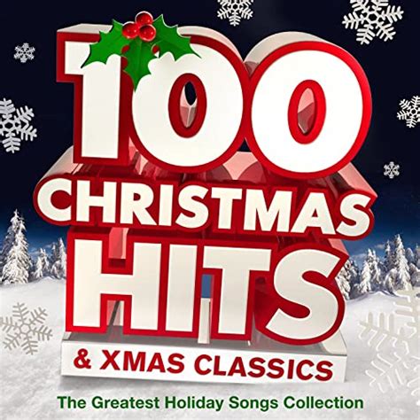 100 Christmas Hits And Xmas Classics The Greatest Holiday Songs Collection By Various Artists On