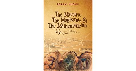 The Maestro The Magistrate And The Mathematician By Tendai Huchu