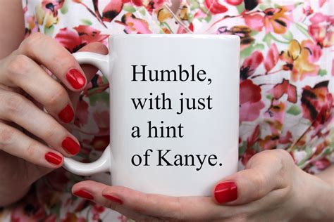 Humble With Just A Hint Of Kanye Funny Coffee Mug