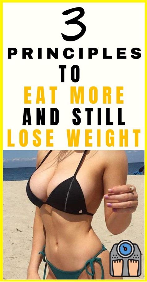 3 principles to eat more and still lose weight hello healthy